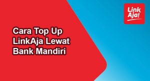 22 Cara Top Up LinkAja Lewat Bank Mandiri Terbaru 2026