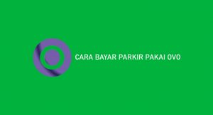 7 Cara Bayar Parkir Pakai OVO Lewat Sky Parking 2026