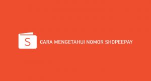 6 Cara Mengetahui Nomor ShopeePay Lewat Aplikasi Shopee