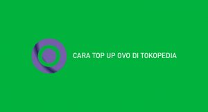 10 Cara Top Up OVO di Tokopedia Terlengkap 2026