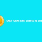 11 Cara Tukar Koin Shopee Ke Shopeepay Pasti Berhasil 2026