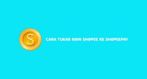 11 Cara Tukar Koin Shopee Ke Shopeepay Pasti Berhasil 2026