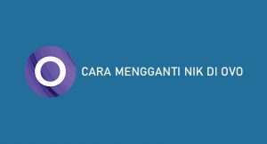 5 Cara Mengganti NIK di OVO 2026 : Syarat & Ketentuan