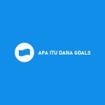 √ Apa Itu Dana Goals 2026 : Pengertian & Keuntungan