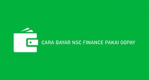 9 Cara Bayar NSC Finance Pakai Gopay Langsung di Aplikasi 2026