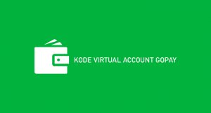 √ Kode Virtual Account Gopay : Pengertian & Cara Menggunakan