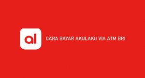 20 Cara Bayar Akulaku Via ATM BRI 2026 : Syarat & Kode Pembayaran