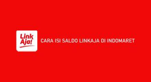 9 Cara Isi Saldo LinkAja di Indomaret : Biaya & Cara Buat Token