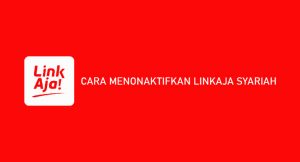9 Cara Menonaktifkan LinkAja Syariah 2026 : Kelebihan & Kekurangan