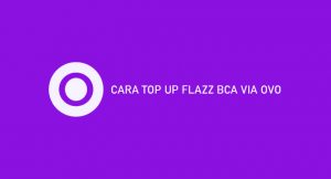 17 Cara Top Up Flazz BCA Via OVO 2026 : Syarat, Biaya & Keuntungan
