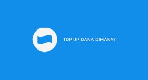 √ Top Up Dana Dimana ? Tempat & Biaya Layanan