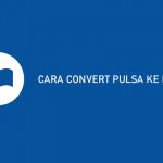 7 Convert Pulsa Ke Dana 2026 : Syarat, Biaya & Keuntungan