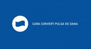 7 Convert Pulsa Ke Dana 2026 : Syarat, Biaya & Keuntungan