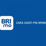 15 Cara Ganti PIN BRImo Hanya 2 Menit Dijamin Berhasil 100%
