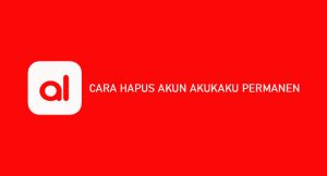 4 Cara Hapus Akun Akulaku Permanen 2026 : Syarat, CS & Email