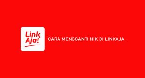 5 Cara Mengganti NIK di LinkAja 2026 : Syarat & Ketentuan