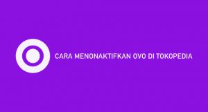 7 Cara Menonaktifkan OVO di Tokopedia 2026 : Syarat & Akibat