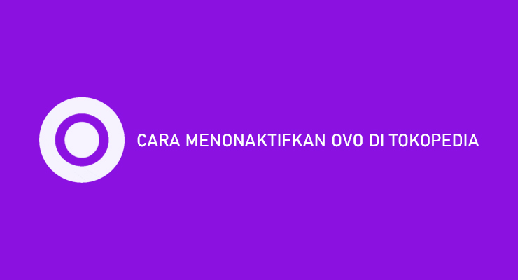 CARA MENONAKTIFKAN OVO DI TOKOPEDIA