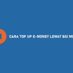 11 Cara Top Up E-Money Lewat BSI Mobile 2026 : Biaya & Cek Saldo