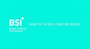 8 Cara Top Up OVO Lewat BSI Mobile 2026 : Biaya & Minimal