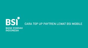 14 Cara Top Up Paytren Lewat BSI Mobile 2026 : Biaya & Minimal