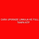 12 Cara Upgrade LinkAja Ke Full Service Tanpa KTP