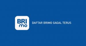 √ Daftar BRImo Gagal Terus 2026: Penyebab & Tips Registrasi Anti Gagal