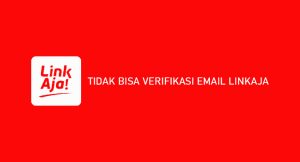√ Tidak Bisa Verifikasi Email LinkAja : Penyebab & Cara Mengatasi