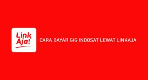 6 Cara Bayar GIG Indosat Lewat Linkaja 2026 : Syarat & Keuntungan