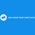 9 Cara Bayar PDAM Lewat Dana 2026 : Syarat, Biaya & Keuntungan