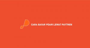 4 Cara Bayar PDAM Lewat Paytren 2026 : Biaya & Denda Keterlambatan