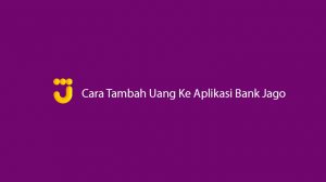 10 Cara Tambah Uang Ke Aplikasi Bank Jago Paling Mudah & Cepat!!