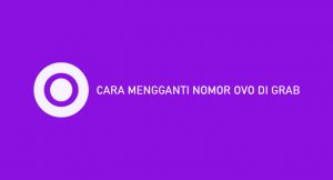 16 Cara Mengganti Nomor OVO di Grab 2026 : Syarat & Ketentuan