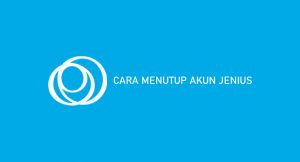 2 Cara Menutup Akun Jenius 2026 : Syarat & Ketentuan