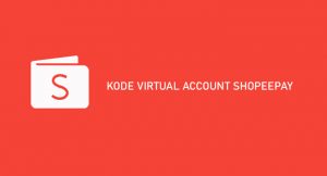 √ Kode Virtual Account ShopeePay : Pengertian & Cara Menggunakan