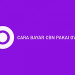 7 Cara Bayar CBN Pakai OVO Proses Cepat Gratis Biaya Admin!!