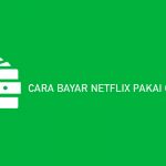 11 Cara Bayar Netflix Pakai Gopay 2026 : Syarat, Biaya & Keuntungan
