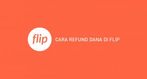 9 Cara Refund Dana di Flip 2026 : Syarat & Ketentuan