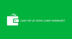 9 Cara Top Up Gopay Lewat Indomaret 2026 : Syarat & Biaya