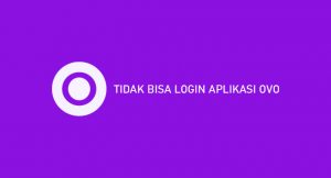 √ Tidak Bisa Login Aplikasi OVO : Penyebab & Cara Mengatasi