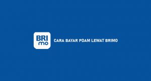 7 Cara Bayar PDAM Lewat BRImo 2026 : Syarat, Biaya & Keuntungan