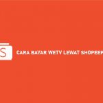 6 Cara Bayar WeTV Lewat ShopeePay 2026 : Syarat & Biaya