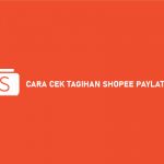 10 Cara Cek Tagihan Shopee Paylater : Jatuh Tempo & Cicilan