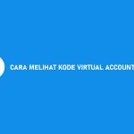 5 Cara Melihat Kode Virtual Account DANA : BCA, BNI, BRI & Mandiri