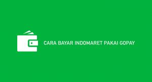 6 Cara Bayar Indomaret Pakai Gopay 2026 : Syarat & Biaya