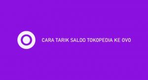 13 Cara Tarik Saldo Tokopedia Ke OVO 2026 : Biaya & Syarat
