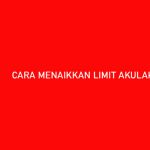 10 Cara Menaikkan Limit Akulaku Dengan Cepat Dijamin Berhasil 100%