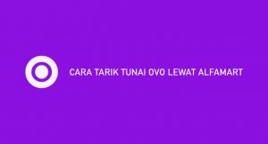 17 Cara Tarik Tunai OVO Lewat Alfamart 2026 : Syarat & Biaya