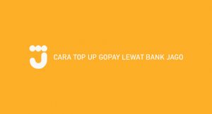 11 Cara Top Up Gopay Lewat Bank Jago 2026 : Syarat & Biaya