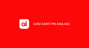 10 Cara Ganti Pin Akulaku 2026 (Syarat & Ketentuan)